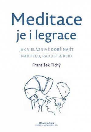 Meditace je i legrace - Jak v bláznivé době najít nadhled, radost a klid