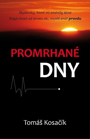 Promrhané dny - Myšlenky, které mi změnily život