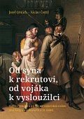 Od syna k rekrutovi, od vojáka k vysloužilci - Služba v armádě a její vliv na venkovskou rodinu. Jižní Čechy na přelomu 18. a 19. století
