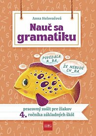 Nauč sa gramatiku - Úlohy na precvičovanie slovenčiny pre žiakov 4. ročníka základných škôl (slovensky)