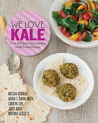 We Love Kale: Handpicked Recipes from the Experts