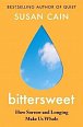 Bittersweet : How Sorrow and Longing Make Us Whole