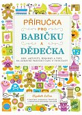 Příručka pro babičku a dědečka - Hry, aktivity, říkanky a tipy na zábavné trávení času s vnoučaty, 2.  vydání