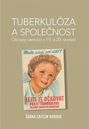 Tuberkulóza a společnost - Obrazy nemoci v 19. a 20. století