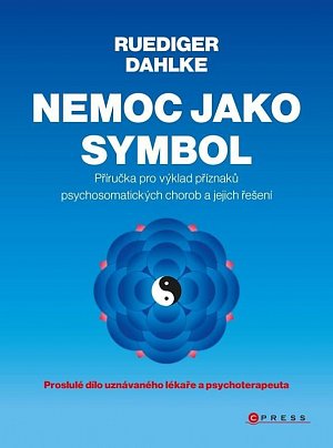 Nemoc jako symbol - Příručka pro výklad příznaků psychosomatických chorob a jejich řešení, 2.  vydání