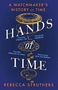 Hands of Time: A Watchmaker´s History of Time. ´An exquisite book´ - STEPHEN FRY