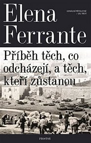 Geniální přítelkyně 3 - Příběh těch, co odcházejí, a těch, kteří zůstanou, 1.  vydání