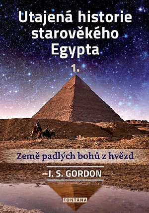 Utajená historie starověkého Egypta 1. - Země padlých bohů z hvězd