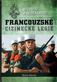 Francouzské cizinecké legie historie a současnost