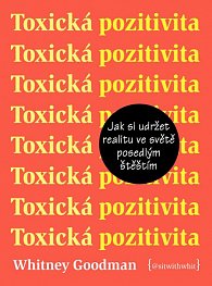 ANAG Toxická pozitivita – Jak si udržet realitu ve světě posedlým štěštím