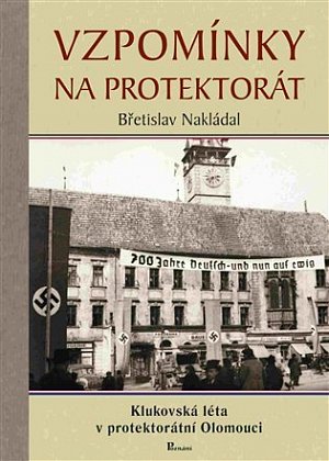 Vzpomínky na protektorát - Klukovská léta v protektorátní Olomouci