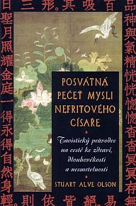 Posvátná pečeť mysli nefritového císaře - Taoistický průvodce na cestě ke zdraví, dlouhověkosti a nesmrtelnosti