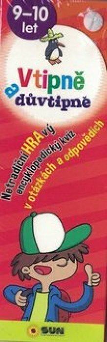 Vtipně a důvtipně 9-10 let Netradiční hravý encyklopediský kvíz v otázkách a odpovědích