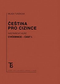 Čeština pro cizince: Nástavbový kurz cvičebnice část I. (3.vydání)