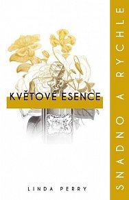 Kniha Květové esence: snadno a rychle – Linda Perry | Dobré Knihy.cz