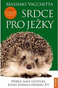 Srdce pro ježky - Příběh malé učitelky, která dodala odvahu žít
