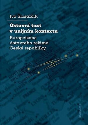 Ústavní text v unijním kontextu Europeizace ústavního režimu České republiky