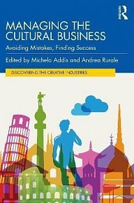 Managing the Cultural Business : Avoiding Mistakes, Finding Success