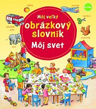 Môj veľký obrázkový slovník Môj svet