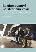 Bezdomovectví ve středním věku - Příčiny, souvislosti a perspektivy