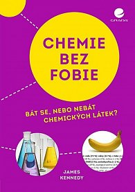 Chemie bez fobie - Bát se, nebo nebát chemických látek?