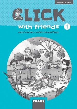Click with Friends 1 - Příručka učitele angličtina pro 3. ročník ZŠ