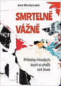 Smrtelně vážně - Příběhy mladých, kteří si chtěli vzít život