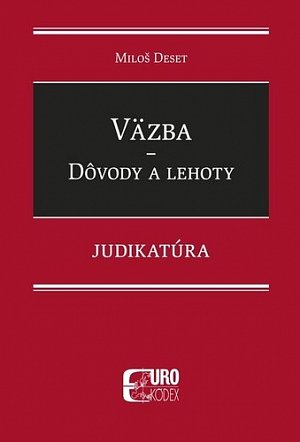 Väzba Dôvody a lehoty