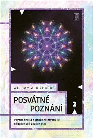 Posvátné poznání - Psychedelika a prožitek mystické náboženské zkušenosti