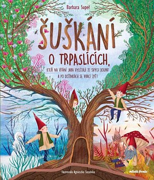 Šuškání o trpaslících, kteří na vítání jara vylézají ze svých doupat a po dožínkách se vrací zpět