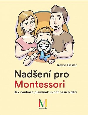 Nadšení pro Montessori: Jak neuhasit plamínek uvnitř našich dětí