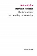 Hermés bez krídel - Kultúrne obrazy kontinentálnej hermeneutiky