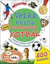 Velká kniha samolepek Fotbal - Zajímavosti, spojovačky, omalovánky, obrázky k dotvoření a další aktivity ...