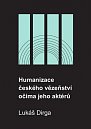 Humanizace českého vězeňství očima jeho aktérů