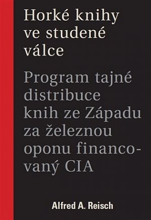 Horké knihy ve studené válce - Program tajné distribuce knih ze Západu za železnou oponu financovaný CIA