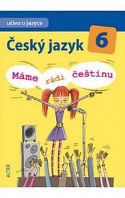 Český jazyk 6/I. díl - Učivo o jazyce - Máme rádi češtinu