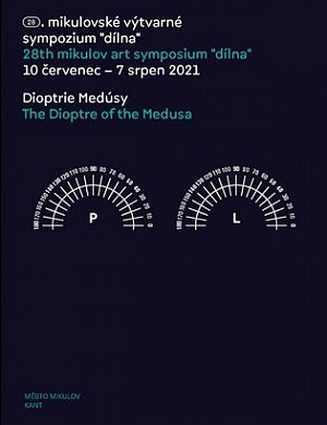 Dioptrie Medúsy/ The Dioptre of the Medusa - 28. mikulovské výtvarné sympozium “dílna” 10 červenec - 7 srpen 2021