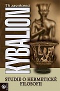 Kybalion - Studie o hermetické filosofii starého Egypta a Řecka