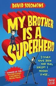 My Brother Is a Superhero: Winner of the Waterstones Children´s Book Prize