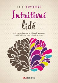 Intuitivní lidé - Kniha pro všechny, kteří touží pochopit hlubší význam a smysl svého života