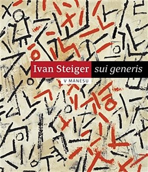 Ivan Steiger - sui generis v Mánesu