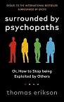 Surrounded by Psychopaths : or, How to Stop Being Exploited by Others