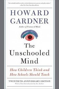 The Unschooled Mind : How Children Think and How Schools Should Teach