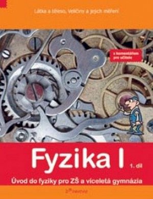 Fyzika I - 1.díl - s komentářem - Látka a těleso, veličiny a jejích měření