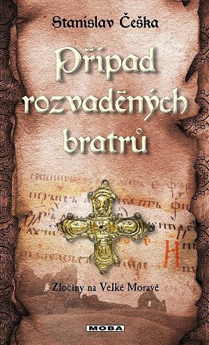 Případ rozvaděných bratrů - Zločiny na Velké Moravě