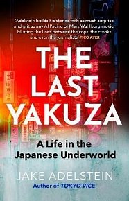 The Last Yakuza: A Life in the Japanese Underworld