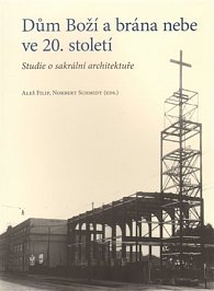 Dům Boží a brána nebe ve 20. století Studie o sakrální architektuře