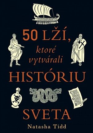 50 lží, ktoré vytvárali históriu sveta