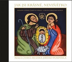 Jak jsi krásné, neviňátko: Koledy a písně českých Vánoc / Czech Christmas Songs