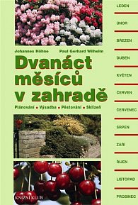 Dvanáct měsíců v zahradě - Plánování, výsadba, pěstování, sklizeň